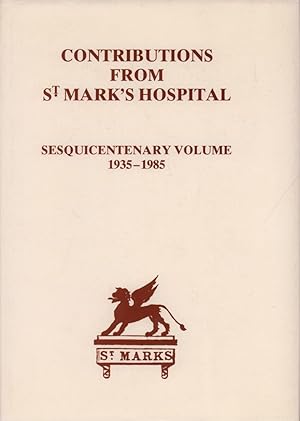 Contributions from St. Mark's Hospital, London. Sesquicentenary volume, 1935-1985. Edited (and wi...