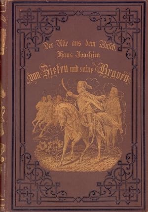 Der Alte aus dem Busch. Hans Joachim von Zieten und seine Braven. Lebensbilder aus dem Kriegs- un...