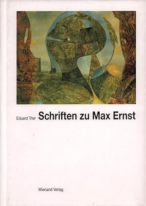 Schriften zu Max Ernst. Hrsg. von Jürgen Pech im Auftrage der Stadt Brühl. (Mit einem Vorwort von...