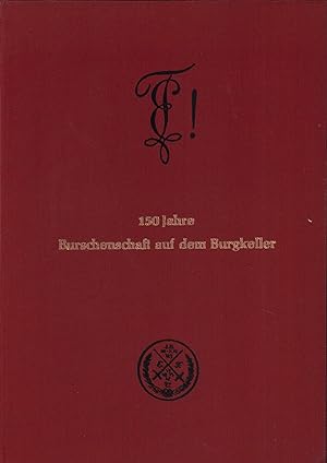 150 Jahre Burschenschaft auf dem Burgkeller. Festschrift zur 150. Wiederkehr der Gründung der Bur...