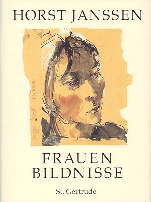 Frauenbildnisse 1947-1988. Akademie-Zeit und erste Orientierungssuche. Tantchen. Die ausgedachte ...