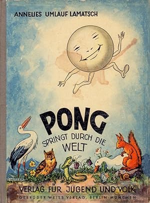 Pong springt durch die Welt. Bilder u. Einbandentwurf von Ernst Kutzer. (Lizenzausgabe des Verlag...