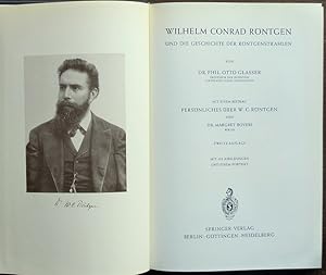 Wilhelm Conrad Röntgen und die Geschichte der Röntgenstrahlen. Mit einem Beitrag "Persönliches üb...