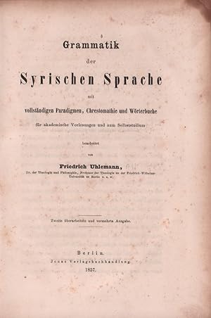 Grammatik der Syrischen Sprache, mit vollständigen Paradigmen, Chrestomathie und Wörterbuche, für...