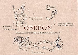 Oberon. Ein romantisches Heldengedicht in zwölf Gesängen. Mit 24 Federzeichnungen von Josef Hegen...