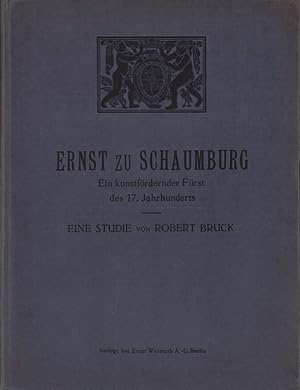 Bild des Verkufers fr Ernst zu Schaumburg. Ein kunstfrdernder Frst des siebzehnten Jahrhunderts. Eine Studie. zum Verkauf von Antiquariat Reinhold Pabel