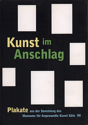 Bild des Verkufers fr Kunst im Anschlag. Plakate aus der Sammlung des Museums fr Angewandte Kunst Kln (vom 3. Mai bis 7. Juli 1996). zum Verkauf von Antiquariat Reinhold Pabel