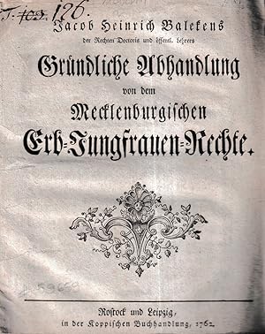 Gründliche Abhandlung von dem Mecklenburgischen Erb-Jungfrauen-Rechte.