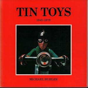 Tin Toys 1945-1975. Photographs by Ian Hessenberg.