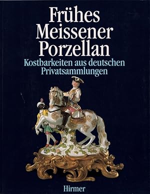 Frühes Meissener Porzellan. Kostbarkeiten aus deutschen Privatsammlungen. (Ausstellungskatalog).
