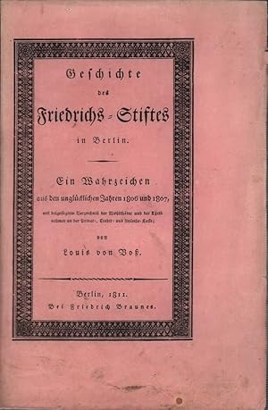 Geschichte des Friedrichs-Stiftes in Berlin. Ein Wahrzeichen aus den unglücklichen Jahren 1806 un...