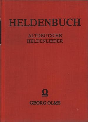 Heldenbuch. Altdeutsche Heldenlieder aus dem Sagenkreis Dietrichs von Bern und der Nibelungen. (M...