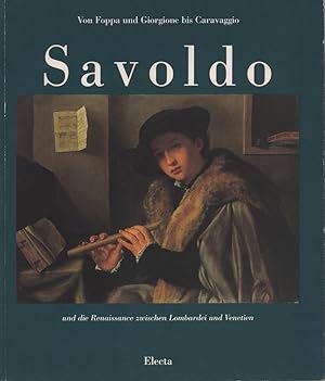 Seller image for Giovanni Gerolamo Savoldo und die Renaissance zwischen Lombardei und Venetien. Von Foppa und Giorgione bis Caravaggio. for sale by Antiquariat Reinhold Pabel
