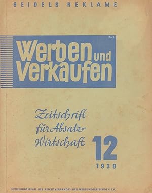 Werben und verkaufen. JG. 22, HEFT 12, DEZEMBER 1938. Zeitschrift für Absatz-Wirtschaft. Mitteilu...