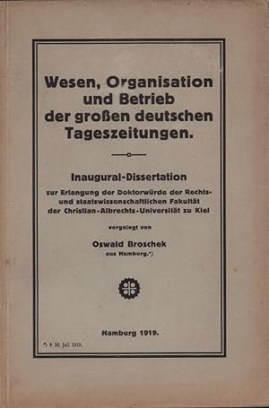 Seller image for Wesen, Organisation und Betrieb der groen deutschen Tageszeitungen. Inaugural-Dissertation zur Erlangung der Doktorwrde der Rechts- und staatswissenschaftlichen Fakultt der Christian-Albrechts-Universitt zu Kiel. for sale by Antiquariat Reinhold Pabel