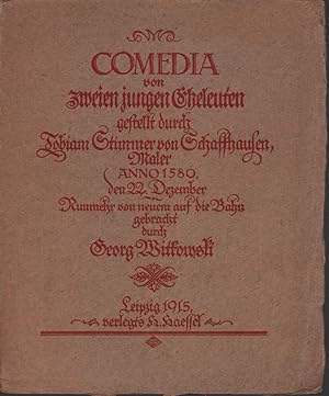 Bild des Verkufers fr Comedia von zweien jungen Eheleuten, gestellt durch Tobiam Stimmer von Schaffhausen, Maler, Anno 1580, den 22. Dezember. Nunmehr von neuem auf die Bahn gebracht durch Georg Wittkowski. zum Verkauf von Antiquariat Reinhold Pabel