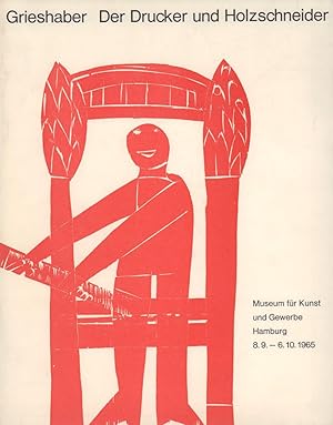 Imagen del vendedor de Grieshaber, der Drucker und Holzschneider. Plakate, Flugbltter, Editionen und Akzidentia; (Katalog zur Ausstellung im Museum fr Kunst und Gewerbe Hamburg, 8.9.-6.10.1965. Mit einem Vorwort von Lise Lotte Mller). a la venta por Antiquariat Reinhold Pabel