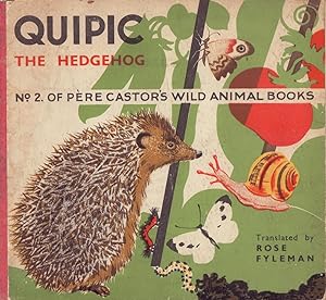 Quipic the hedgehog. Lithographs by Rojan Translated by Rose Fyleman.