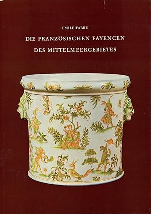 Die französischen Fayencen des Mittelmeergebietes. (Einleitung von E. Köllmann).