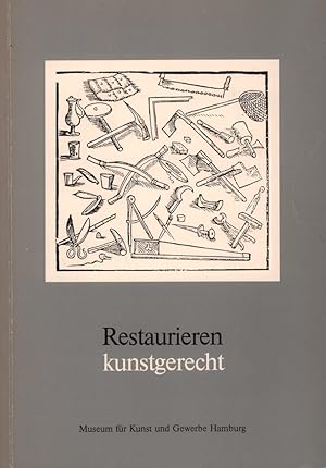 Restaurieren: kunstgerecht. Eine Dokumentation der Werkstätten des Museums für Kunst und Gewerbe ...