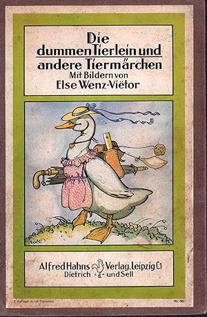 Die dummen Tierlein und andere Tiermärchen. Mit Bildern von Else Wenz-Vietor. 2. Auflage (5. - 8....