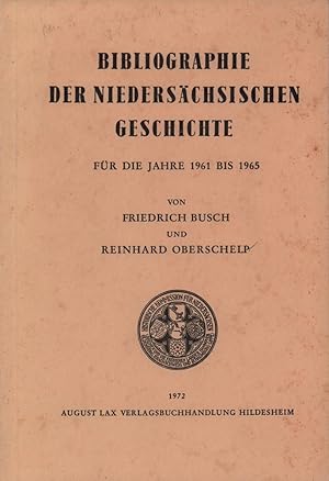 Bibliographie der niedersächsischen Geschichte für die Jahre 1961-1965. Bearb. in der Niedersächs...