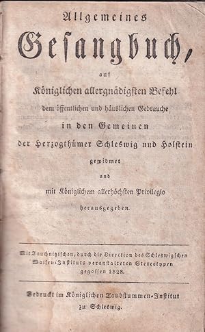 Allgemeines Gesangbuch, auf Königlichen allergnädigsten Befehl dem öffentlichen und häuslichen Ge...