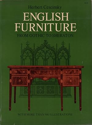 English Furniture from Gothic to Sheraton. A concise account of the development of English furnit...