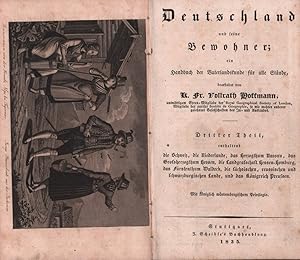 Bild des Verkufers fr Deutschland und seine Bewohner. Ein Handbuch der Vaterlandskunde fr alle Stnde. THEIL 3 (von 4) apart: Enthaltend: die Schweiz, die Niederlande, das Herzogthum Nassau, das Grossherzogthum Hessen, die Landgrafschaft Hessen-Homburg, das Frstenthum Waldeck, die schsischen, reussischen und schwarzburgischen Lande, und das Knigreich Preussen. zum Verkauf von Antiquariat Reinhold Pabel