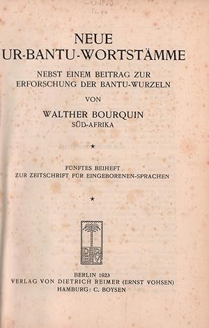 Neue Ur-Bantu-Wortstämme. Nebst einem Beitrag zur Erforschung der Bantu-Wurzeln.