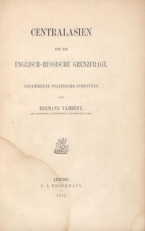 Bild des Verkufers fr Centralasien und die englisch-russische Grenzfrage. Gesammelte politische Schriften [aus den Jahren 1867-1873]. zum Verkauf von Antiquariat Reinhold Pabel