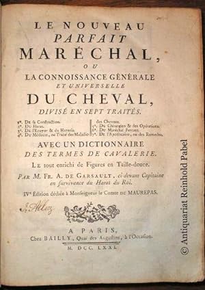 Le nouveau parfait Maréchal, ou La connoissance générale et universelle du cheval, divisé en sept...