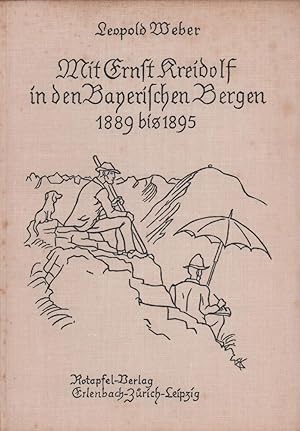 Mit Ernst Kreidolf in den Bayerischen Bergen 1889-1895. Mit 23 Zeichnungen von Ernst Kreidolf.