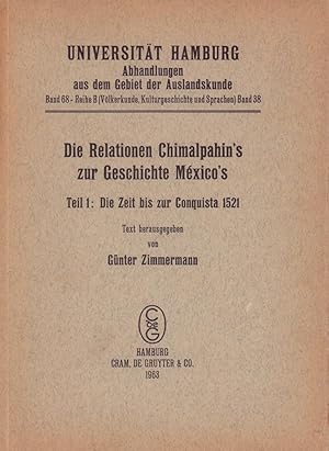 Die Relationen Chimalpahin's zur Geschichte México's. Teil 1 (von 2) apart : Die Zeit bis zur Con...