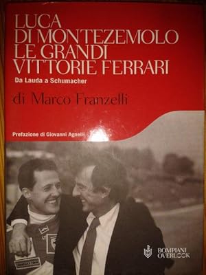 LUCA DI MONTEZEMOLO LE GRANDI VITTORIE FERRARI, DA LAUDA A SCHUMACHER