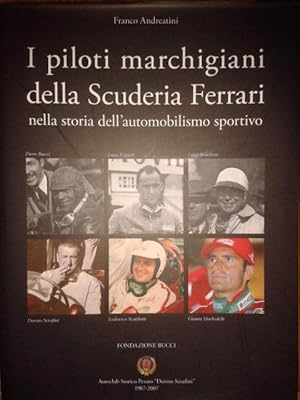 I PILOTI MARCHIGIANI DELLA SCUDERIA FERRARI NELLA STORIA DELL'AUTOMOBILISMO SPORTIVO,