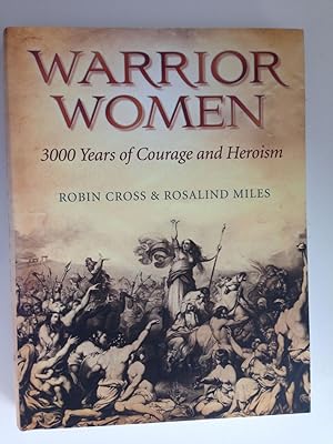 Image du vendeur pour Warrior Women 3000 Years of Courage and Heroism mis en vente par WellRead Books A.B.A.A.