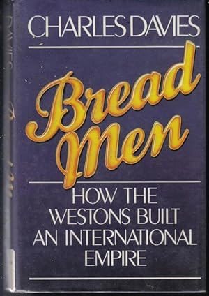 Bread Men, How the Westons Built an International Empire