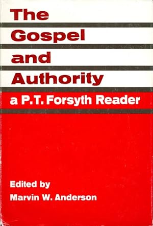 The Gospel and Authority: A P.T. Forsyth Reader