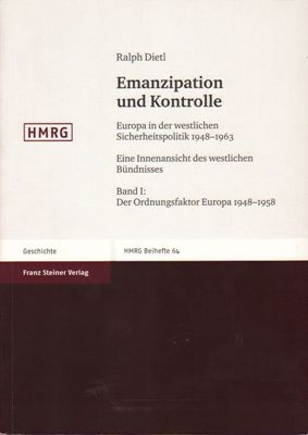 Emanzipation und Kontrolle. Europa in der westlichen Sicherheitspolitik 1948-1963. Eine Innenansi...