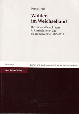 Wahlen im Weichselland - Quellen und Studien zur Geschichte des östlichen Europa - Band 74 (Die N...