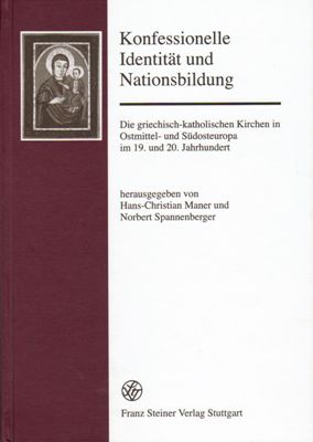 Seller image for Konfessionelle Identitt und Nationsbildung - Die griechisch-katholischen Kirchen in Ostmittel- und Sdosteuropa im 19. und 20. Jahrhundert for sale by PRIMOBUCH