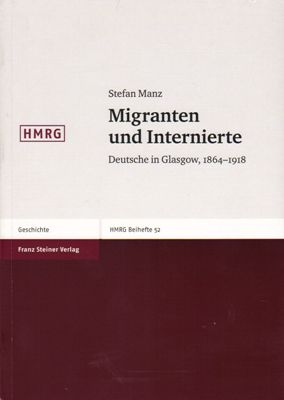 Migranten und Internierte - Deutsche in Glasgow 1864 - 1918