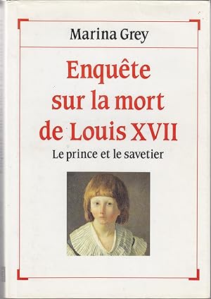 Enquête sur la mort de Louis XVII, le prince et le savetier