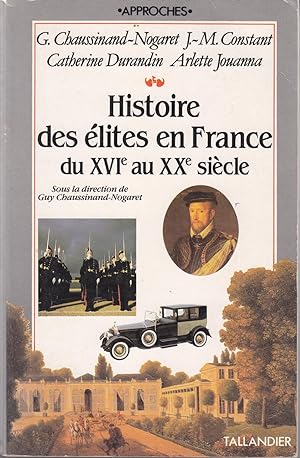 Histoire des élites en France au XVI au XXème siècle. L'honneur - le mérite - l'argent.