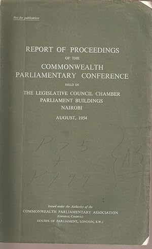 Image du vendeur pour Report of Proceedings of the Commonwealth Parliamentary Conference held in the Legislative Council Chamber Parliament Buildings Nairobi August, 1954. mis en vente par Snookerybooks