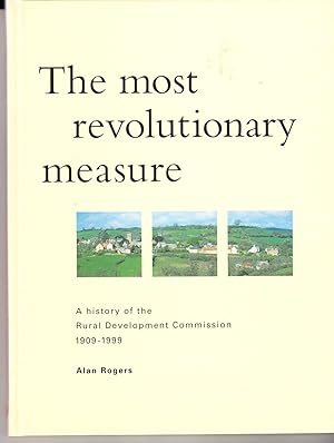 The Most Revolutionary Measure: A History of the Rural Development Commission 1909-1999