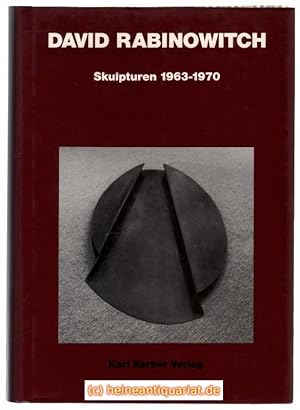 David Rabinowitch. Skulpturen 1963 - 1970 mit ausgewählten Zeichnungen, Plänen und Texten. Zusamm...