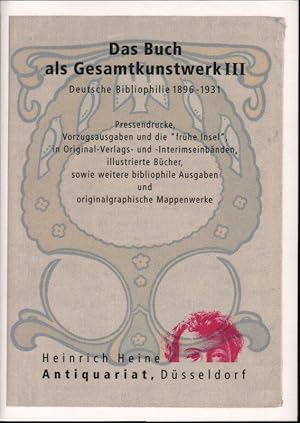 (Verkaufskatalog:) Das Buch als Gesamtkunstwerk III. Deutsche Bibliophilie 1896 - 1931. Pressendr...