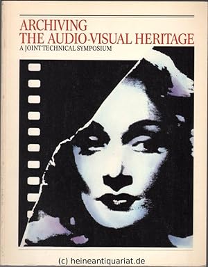 Imagen del vendedor de Archiving the Audio-Visual-Heritage. A Joint Technical-Symposium. FIAF, Federation Internationale des Archives du Film / FIAT, Federation Internationale des Archives de Television /IASA, International Association of Sound Archives. a la venta por Heinrich Heine Antiquariat oHG